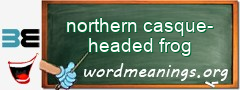 WordMeaning blackboard for northern casque-headed frog